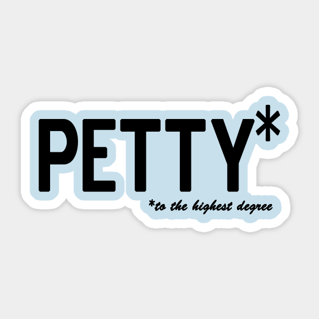 Petty * to the highest degree Sticker by Bubblin Brand